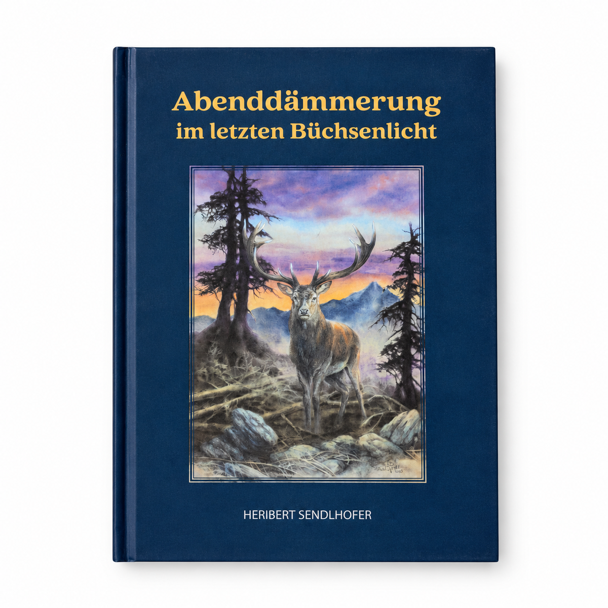 Abenddämmerung im letzten Büchsenlicht – Heribert Sendlhofer